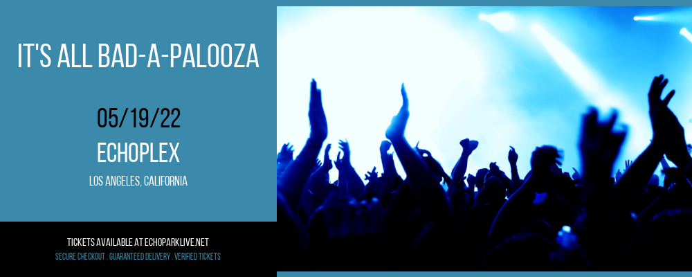 It's All Bad-a-palooza at Echoplex tickets It's All Bad-a-palooza at Echoplex