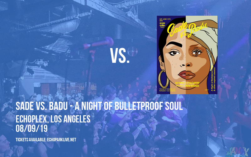 Sade vs. Badu - A Night of Bulletproof Soul at Echoplex