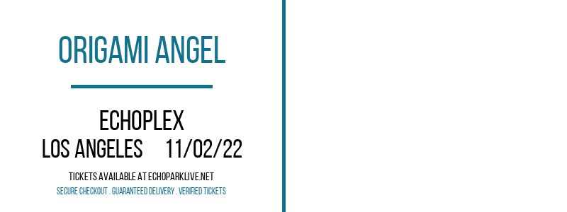 Origami Angel at Echoplex